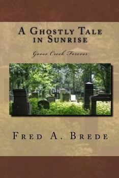 Paperback A Ghostly Tale in Sunrise: Goose Creek Forever Book