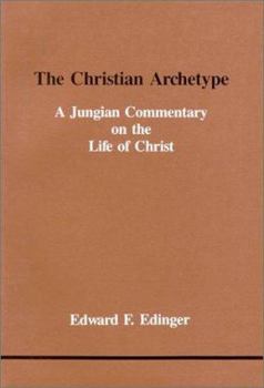 Paperback The Christian Archetype: A Jungian Commentary on the Life of Christ Book