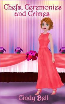 Chefs, Ceremonies and Crimes - Book #2 of the Wendy the Wedding Planner