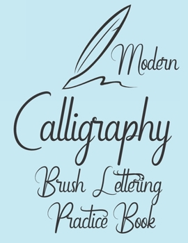 Paperback Modern Calligraphy Brush Lettering Practice Book: Beginners Guide to Practice your Skills. Book