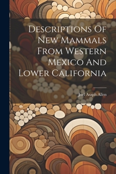 Paperback Descriptions Of New Mammals From Western Mexico And Lower California Book