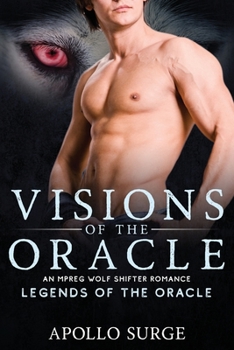 Visions of the Oracle: M/M Wolf Shifter Mpreg Paranormal Romance - Book #2 of the Legends of the Oracle