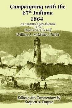 Paperback Campaigning with the 67th Indiana 1864: An Annotated Diary of Service in the Department of the Gulf Book