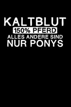 Kaltblut - Alles andere sind nur Ponys: Kalender 2020 (Jahres, Monats und Wochenplaner) DIN A5 - 120 Seiten (German Edition)