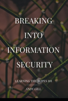 Paperback Breaking into Information Security: Learning the Ropes 101 Book