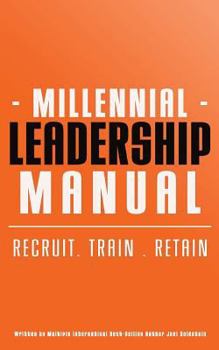 Paperback Millennial Leadership Manual: Recruit . Train . Retain Book