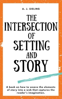 Paperback The Intersection of Setting and Story Book