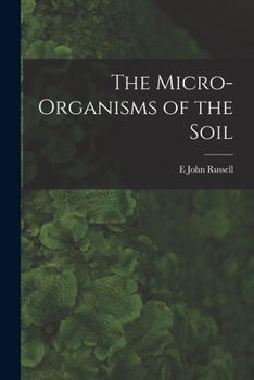 Paperback The Micro-Organisms of the Soil Book