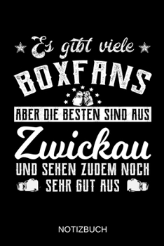 Paperback Es gibt viele Boxfans aber die besten sind aus Zwickau und sehen zudem noch sehr gut aus: A5 Notizbuch - Liniert 120 Seiten - Geschenk/Geschenkidee zu [German] Book