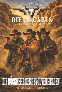 Die McCabes – Buch 3: Die Rückkehr des Revolverhelden (Die McCabes (eine Western-Familiensaga)) (German Edition)