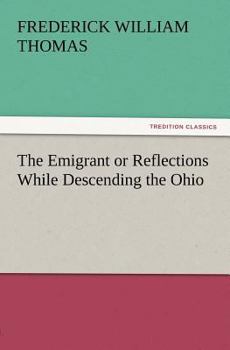 Paperback The Emigrant or Reflections While Descending the Ohio Book