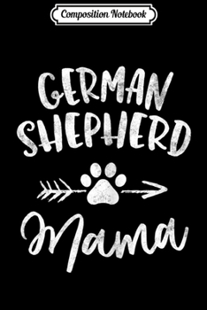 Paperback Composition Notebook: German Shepherd Mama Shepherd Lover Owner Gifts Dog Mom Journal/Notebook Blank Lined Ruled 6x9 100 Pages Book