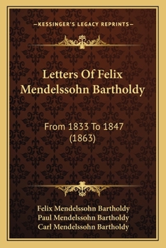 Letters Of Felix Mendelssohn Bartholdy From 1833 To 1847