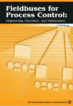 Paperback Fieldbuses For Process Control: Engineering, Operation And Maintenance Book