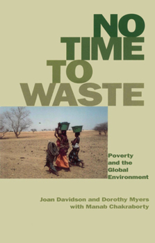 Paperback No Time to Waste: Poverty and the Global Environment Book