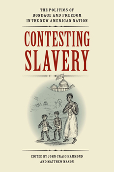 Paperback Contesting Slavery: The Politics of Bondage and Freedom in the New American Nation Book