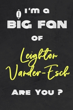 Paperback I'm a Big Fan of Leighton Vander-Esch Are You ? - Notebook for Notes, Thoughts, Ideas, Reminders, Lists to do, Planning(for Football Americain lovers, Book