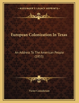 Paperback European Colonization In Texas: An Address To The American People (1855) Book