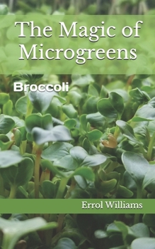 The Magic of Microgreens: Broccoli