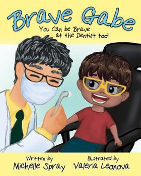 Paperback Brave Gabe: You Can be Brave at the Dentist Too! Book