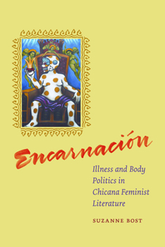 Paperback Encarnacion: Illness and Body Politics in Chicana Feminist Literature Book