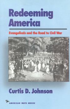 Hardcover Redeeming America: Evangelicals and the Road to Civil War Book