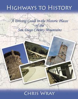 Paperback Highways to History: A Driving Guide to the Historic Places of the San Diego County Mountains Book