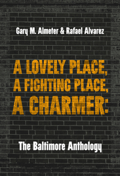 Paperback A Lovely Place, a Fighting Place, a Charmer: The Baltimore Anthology Book