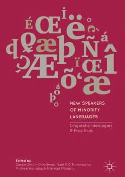 Hardcover New Speakers of Minority Languages: Linguistic Ideologies and Practices Book