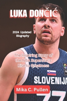 Paperback Luka Don&#268;i&#262;: The Inspiring Story of the NBA Superstar's Rise to Greatness Book