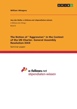 Paperback The Notion of "Aggression" in the Context of the UN Charter. General Assembly Resolution XXIX Book