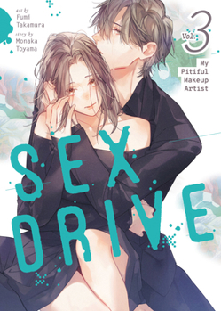 SEX DRIVE (Manga) Vol. 3 - My Pitiful Makeup Artist (SEX DRIVE (Manga) Vol. 1 - My Listless Instructor)