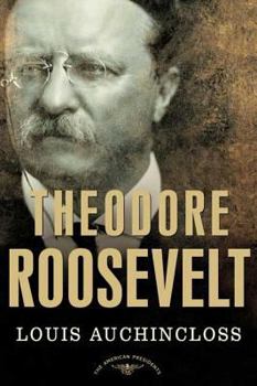 Hardcover Theodore Roosevelt: The American Presidents Series: The 26th President, 1901-1909 Book