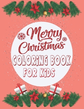 Merry Christmas Coloring book for kids: The great Christmas Fun for Little Artists. Santa Claus, Reindeer, Snowmen and much more to discover and ... Girls;50 Christmas Pages 8.5''/11'' to Color
