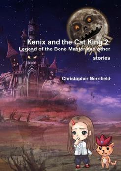 Paperback Kenix and the Cat King 2 - Legend of the Bone Master and other stories Book
