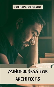 Mindfulness for architects: The art of attention, Mindfulness and meditation for architects