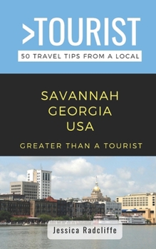 Paperback Greater Than a Tourist- Savannah Georgia USA: 50 Travel Tips from a Local Book