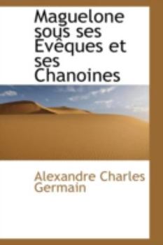 Paperback Maguelone Sous Ses V Ques Et Ses Chanoines Book