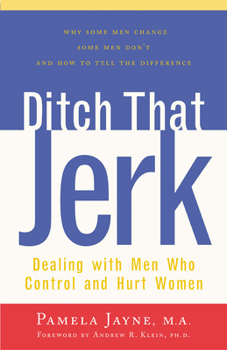 Paperback Ditch That Jerk: Dealing with Men Who Control and Abuse Women Book