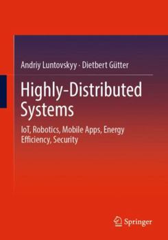 Paperback Highly-Distributed Systems: Iot, Robotics, Mobile Apps, Energy Efficiency, Security Book