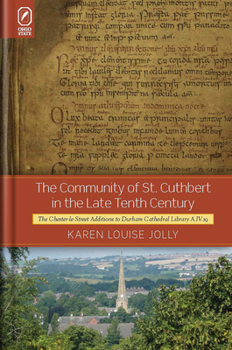 Paperback The Community of St. Cuthbert in the Late Tenth Century: The Chester-Le-Street Additions to Durham Cathedral Library A.IV.19 Book