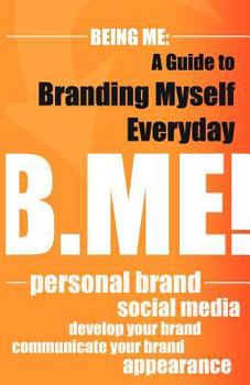 Paperback Being Me: A Guide to Branding Myself Everyday Book