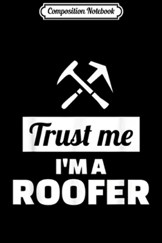 Paperback Composition Notebook: Trust me I'm a roofer Journal/Notebook Blank Lined Ruled 6x9 100 Pages Book