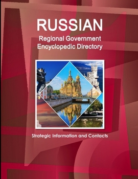 Paperback Russian Regional Government Encyclopedic Directory - Strategic Information and Contacts Book