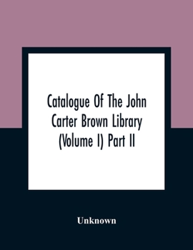 Paperback Catalogue Of The John Carter Brown Library (Volume I) Part Ii Book