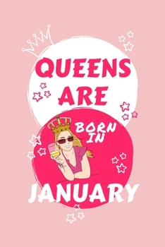 Paperback Queens Are Born In January: Blank Book For Writing, Journaling, Doodling or Sketching: 100 Pages, 6" x 9". Cute Cover For Girls - Perfect Inexpens Book