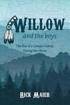 Paperback Willow and the Boys: The Rise of a Georgia Family During The 1800s Book