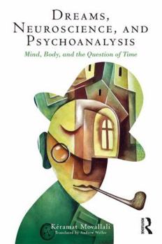 Paperback Dreams, Neuroscience, and Psychoanalysis: Mind, Body, and the Question of Time Book