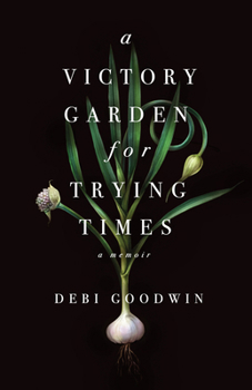Paperback A Victory Garden for Trying Times Book