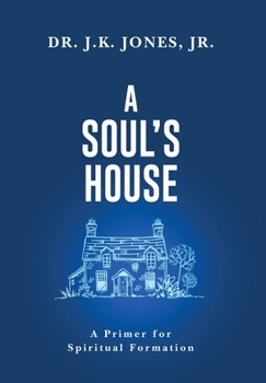 Hardcover A Soul's House: A Primer for Spiritual Formation Book